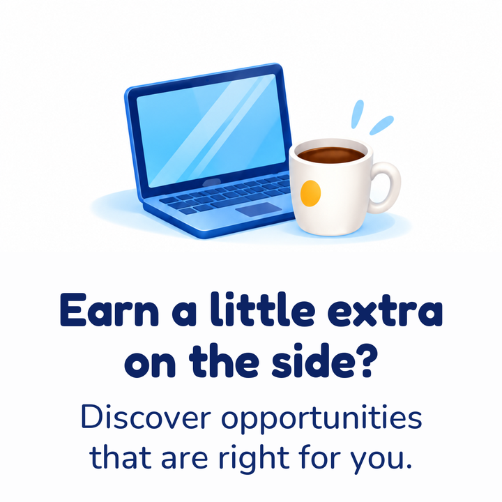 Earn a little extra on the side? Discover opportunities that are right for you.